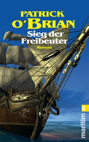 [Jack Aubrey 12] • Sieg der Freibeuter